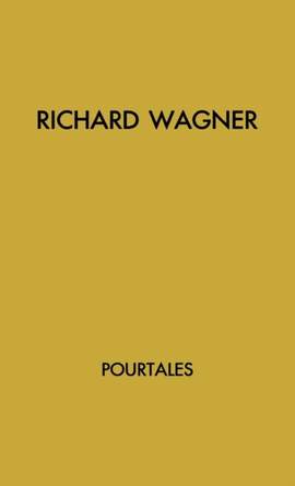 Richard Wagner: The Story of An Artist