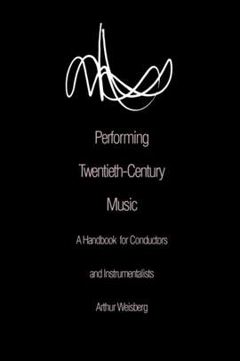 Performing Twentieth-Century Music: A Handbook for Conductors and Instrumentalists