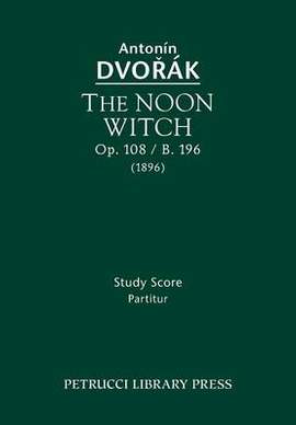 Dvořák: The Noon Witch, Op.108 / B.196