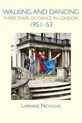 Walking and Dancing: Three Years of Dance in London, 1951-53