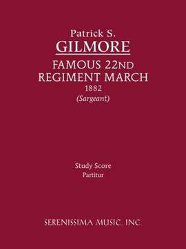 Gilmore: Famous 22nd Regiment March