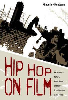 Hip Hop on Film: Performance Culture, Urban Space, and Genre Transformation in the 1980s