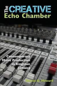 The Creative Echo Chamber: Contemporary Music Production in Kingston, Jamaica