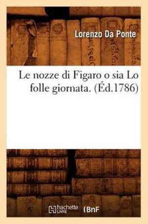 Le Nozze Di Figaro O Sia Lo Folle Giornata . (Ed.1786)
