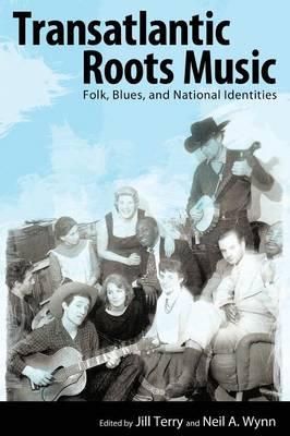 Transatlantic Roots Music: Folk, Blues, and National Identities