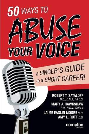 50 Ways to Abuse Your Voice: A Singer's Guide to a Short Career