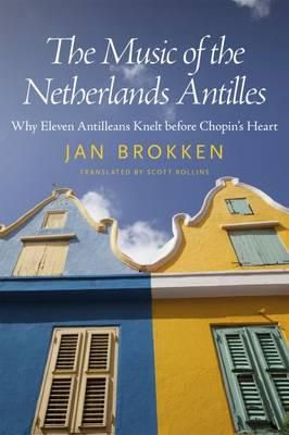 The Music of the Netherlands Antilles: Why Eleven Antilleans Knelt before Chopin's Heart