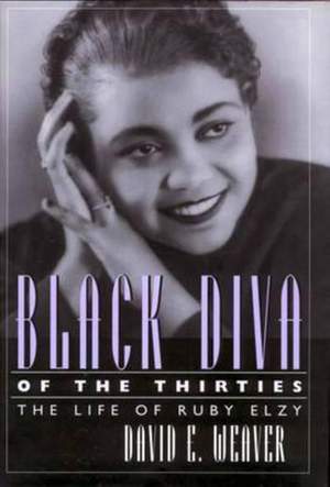 Black Diva of the Thirties: The Life of Ruby Elzy