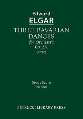 Elgar: Three Bavarian Dances, Op.27a