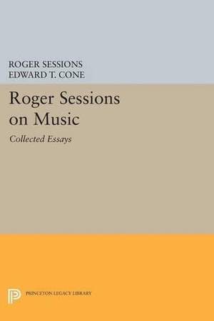 Roger Sessions on Music: Collected Essays