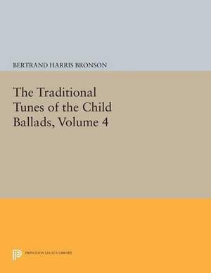 The Traditional Tunes of the Child Ballads, Volume 4: With Their Texts, according to the Extant Records of Great Britain and America