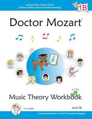 Doctor Mozart Music Theory Workbook Level 1B: In-Depth Piano Theory Fun for Music Lessons and Home Schooling