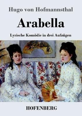 Arabella: Lyrische Komoedie in drei Aufzugen