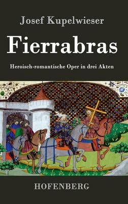 Fierrabras: Heroisch-romantische Oper in drei Akten