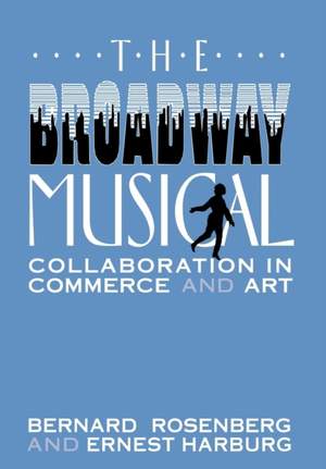 The Broadway Musical: Collaboration in Commerce and Art