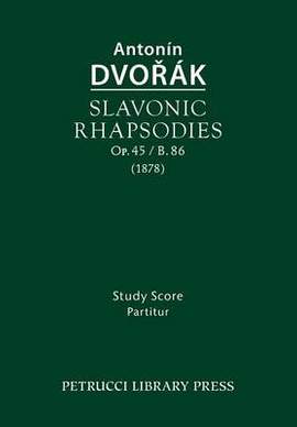 Dvořák: Slavonic Rhapsodies, Op.45 / B.86