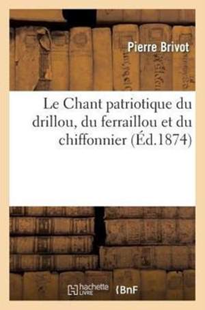 Le Chant Patriotique Du Drillou, Du Ferraillou Et Du Chiffonnier