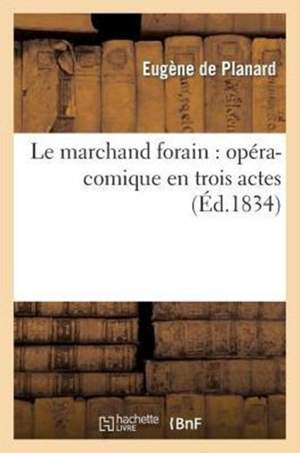 Le Marchand Forain: Opera-Comique En Trois Actes