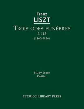 Liszt: Trois Odes funèbres, S.112