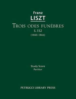 Liszt: Trois Odes funèbres, S.112