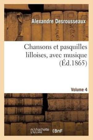 Chansons Et Pasquilles Lilloises. Quatrieme Volume
