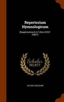 Repertorium Hymnologicum: [Supplementum] A-Z (Nos 22257-34827)