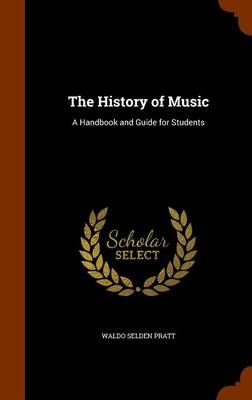 The History of Music: A Handbook and Guide for Students