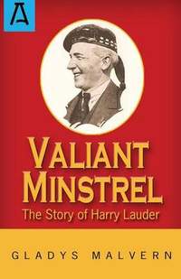 Valiant Minstrel: The Story of Harry Lauder
