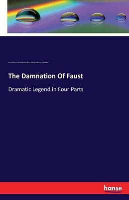 The Damnation Of Faust: Dramatic Legend In Four Parts