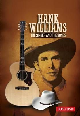 Hank Williams: The Singer and the Songs