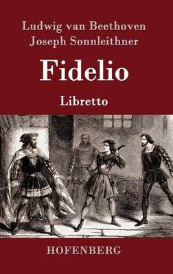 Fidelio: Oper in zwei Aufzugen Libretto