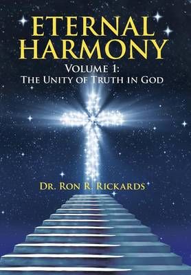 Eternal Harmony: Volume 1: The Unity of Truth in God