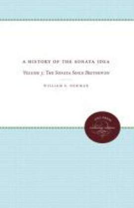 A History of the Sonata Idea: Volume 3: the Sonata Since Beethoven