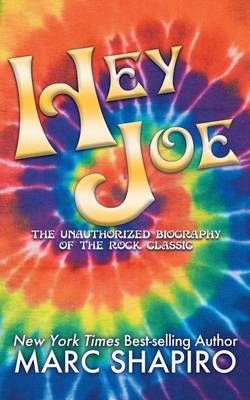 Hey Joe: The Unauthorized Biography of a Rock Classic