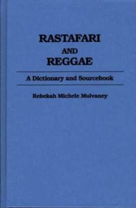Rastafari and Reggae: A Dictionary and Sourcebook