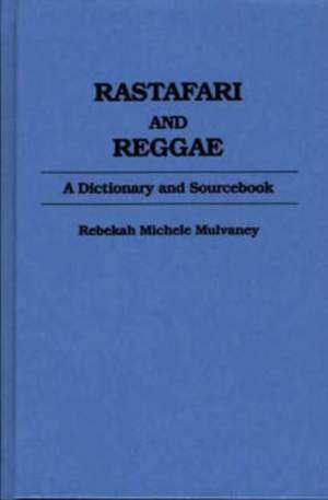 Rastafari and Reggae: A Dictionary and Sourcebook