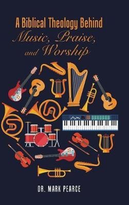 A Biblical Theology Behind Music, Praise, and Worship