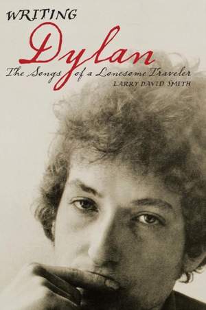 Writing Dylan: The Songs of a Lonesome Traveler