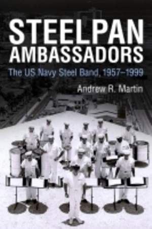 Steelpan Ambassadors: The US Navy Steel Band, 1957-1999