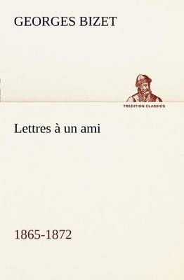 Lettres a un ami, 1865-1872