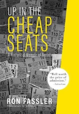 Up in the Cheap Seats: A Historical Memoir of Broadway