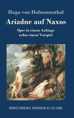 Ariadne auf Naxos: Oper in einem Aufzuge nebst einem Vorspiel