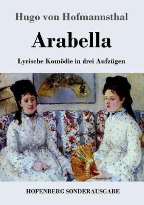 Arabella: Lyrische Komoedie in drei Aufzugen