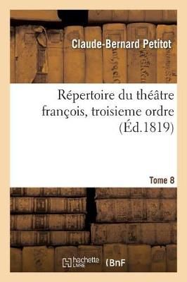 Répertoire du théâtre françois, troisieme ordre (French Edition)