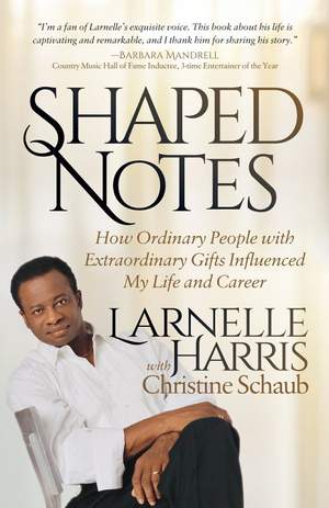 Shaped Notes: How Ordinary People with Extraordinary Gifts Influenced My Life and  Career
