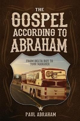 The Gospel According to Abraham: From Delta Boy to Tour Manager