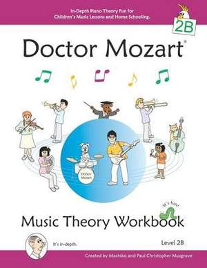 Doctor Mozart Music Theory Workbook Level 2B - In-Depth Piano Theory Fun for Children's Music Lessons and Home Schooling - Highly Effective for Beginners Learning a Musical Instrument