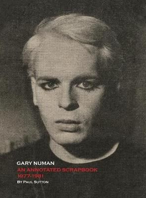 Gary Numan, An Annotated Scrapbook: 1977-1981