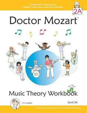 Doctor Mozart Music Theory Workbook Level 2A: In-Depth Piano Theory Fun for Music Lessons and Home Schooling - Highly Effective for Children Learning a Musical Instrument