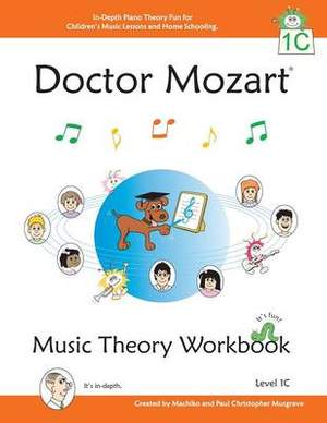 Doctor Mozart Music Theory Workbook Level 1C: In-Depth Piano Theory Fun for Music Lessons and Home Schooling